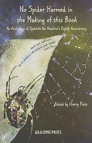 Image du vendeur pour No Spider Harmed in the Making of This Book: An anthology of Spiderlit for Arachne\ s Eighth Anniversary mis en vente par moluna