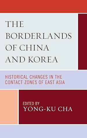 Bild des Verkufers fr The Borderlands of China and Korea: Historical Changes in the Contact Zones of East Asia zum Verkauf von moluna