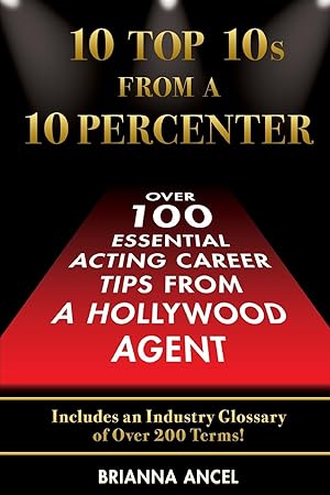 Seller image for 10 Top 10s From A 10 Percenter: Over 100 Essential Acting Career Tips From A Hollywood Agent for sale by moluna
