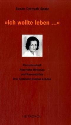 Seller image for Ich wollte leben .': Theresienstadt, Auschwitz-Birkenau und Ravensbrck Drei for sale by Die Buchgeister