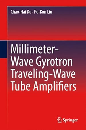 Imagen del vendedor de Millimeter-Wave Gyrotron Traveling-Wave Tube Amplifiers a la venta por moluna