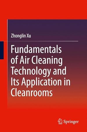 Immagine del venditore per Fundamentals of Air Cleaning Technology and Its Application in Cleanrooms venduto da moluna