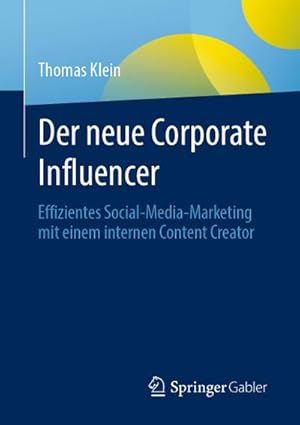 Bild des Verkufers fr Der neue Corporate Influencer : Effizientes Social Media Marketing mit einem internen Content Creator zum Verkauf von AHA-BUCH GmbH
