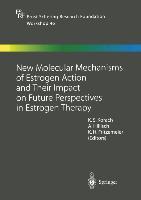 Seller image for New Molecular Mechanisms of Estrogen Action and Their Impact on Future Perspectives in Estrogen Therapy for sale by moluna