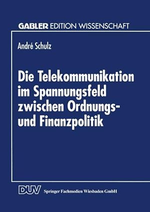 Bild des Verkufers fr Die Telekommunikation im Spannungsfeld zwischen Ordnungs- und Finanzpolitik zum Verkauf von moluna