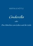 Imagen del vendedor de Cinderella oder Das Maerchen vom Leben und der Liebe a la venta por moluna