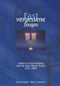 Immagine del venditore per Fast vergessene Zeugen. Juden in Freudenburg und im Saar- Mosel-Raum 1321 - 1943 venduto da moluna