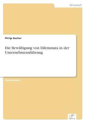 Seller image for Die Bewaeltigung von Dilemmata in der Unternehmensfhrung for sale by moluna