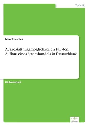 Seller image for Ausgestaltungsmoeglichkeiten fr den Aufbau eines Stromhandels in Deutschland for sale by moluna
