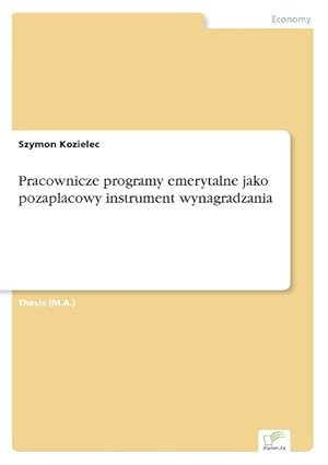 Seller image for Pracownicze programy emerytalne jako pozaplacowy instrument wynagradzania for sale by moluna