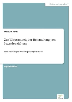 Bild des Verkufers fr Zur Wirksamkeit der Behandlung von Sexualstraftaetern zum Verkauf von moluna