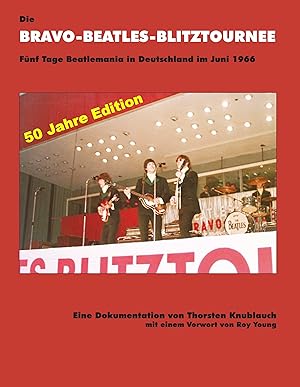 Image du vendeur pour Die BRAVO-BEATLES-BLITZTOURNEE Fnf Tage Beatlemania in Deutschland im Juni 1966 mis en vente par moluna