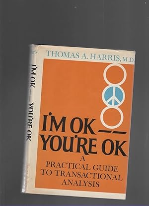 Seller image for I'M OK, YOU'RE OK A Practical Guide to Transactional Analysis for sale by The Reading Well Bookstore