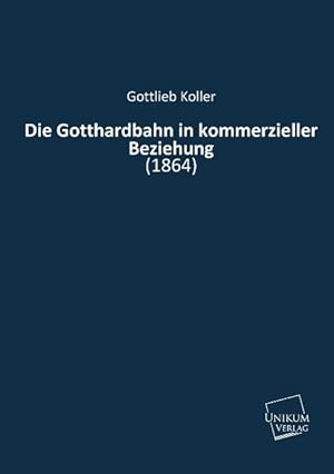 Immagine del venditore per Die Gotthardbahn in kommerzieller Beziehung venduto da moluna