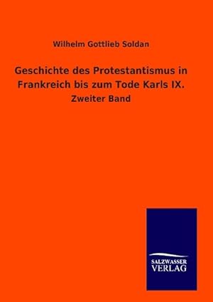 Seller image for Geschichte des Protestantismus in Frankreich bis zum Tode Karls IX. for sale by moluna