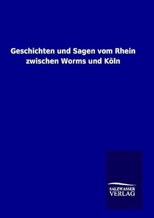 Seller image for Geschichten und Sagen vom Rhein zwischen Worms und Koeln for sale by moluna