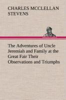 Seller image for The Adventures of Uncle Jeremiah and Family at the Great Fair Their Observations and Triumphs for sale by moluna