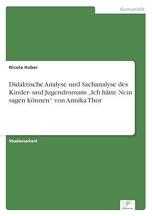 Seller image for Didaktische Analyse und Sachanalyse des Kinder- und Jugendromans Ich haette Nein sagen koennen von Annika Thor for sale by moluna