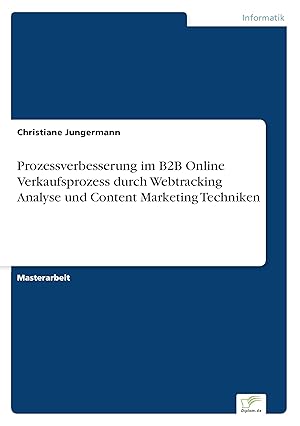 Seller image for Prozessverbesserung im B2B Online Verkaufsprozess durch Webtracking Analyse und Content Marketing Techniken for sale by moluna