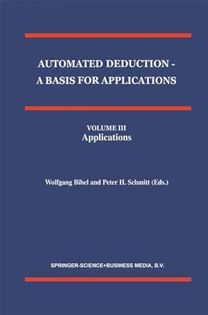 Bild des Verkufers fr Automated Deduction - A Basis for Applications Volume I Foundations - Calculi and Methods Volume II Systems and Implementation Techniques Volume III Applications zum Verkauf von moluna
