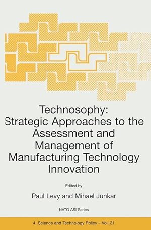 Image du vendeur pour Technosophy: Strategic Approaches to the Assessment and Management of Manufacturing Technology Innovation mis en vente par moluna