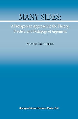 Image du vendeur pour Many Sides: A Protagorean Approach to the Theory, Practice and Pedagogy of Argument mis en vente par moluna