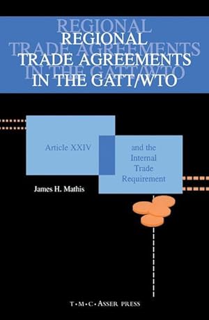 Bild des Verkufers fr Regional Trade Agreements in the GATT/WTO:Artical XXIV and the Internal Trade Requirement zum Verkauf von moluna