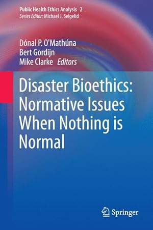 Bild des Verkufers fr Disaster Bioethics: Normative Issues When Nothing is Normal zum Verkauf von moluna