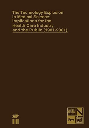 Seller image for The Technology Explosion in Medical Science: Implications for the Health Care Industry and the Public (1981-2001) for sale by moluna