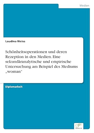 Seller image for Schoenheitsoperationen und deren Rezeption in den Medien. Eine sekundaeranalytische und empirische Untersuchung am Beispiel des Mediums woman for sale by moluna