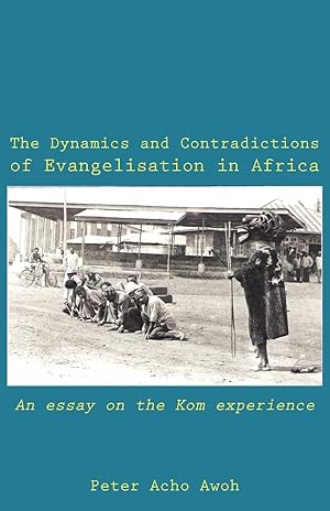 Bild des Verkufers fr The Dynamics and Contradictions of Evangelisation in Africa. An essay on the Kom experience zum Verkauf von moluna