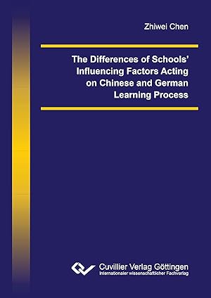 Immagine del venditore per The Differences of Schools Influencing Factors Acting on Chinese and German Learning Process venduto da moluna
