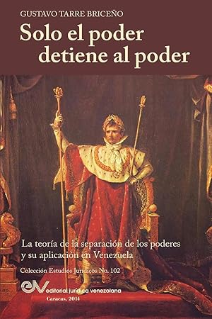 Imagen del vendedor de Solo el Poder detiene al Poder. La Teora de la Separacin de Poderes y su aplicacin en Venezuela a la venta por moluna