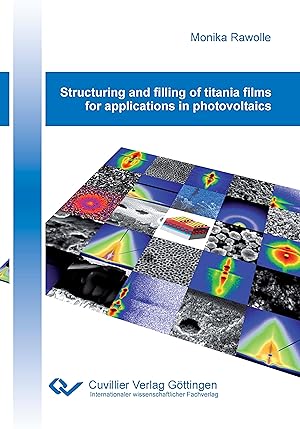 Seller image for Structuring and filling of titania films for applications in photovoltaics for sale by moluna