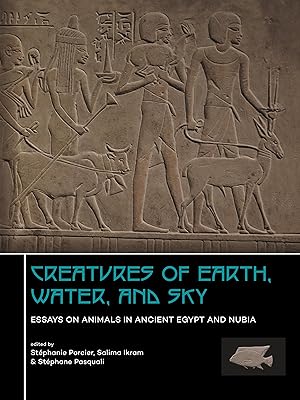 Seller image for Creatures of Earth, Water and Sky: Essays on Animals in Ancient Egypt and Nubia for sale by moluna