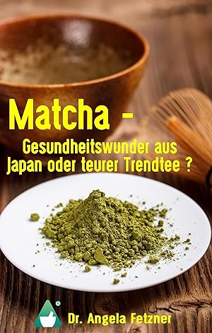 Immagine del venditore per Matcha - Gesundheitswunder aus Japan oder teurer Trendtee? venduto da moluna