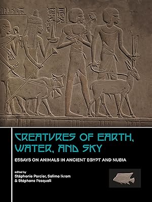 Seller image for Creatures of Earth, Water and Sky: Essays on Animals in Ancient Egypt and Nubia for sale by moluna