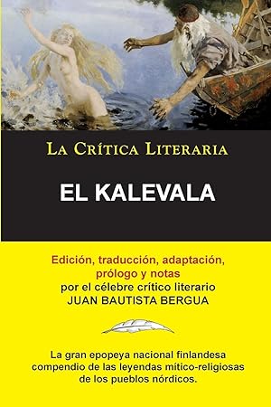 Seller image for El Kalevala Coleccin La Crtica Literaria por el clebre crtico literario Juan Bautista Bergua, Ediciones Ibricas for sale by moluna