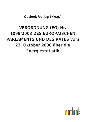 Bild des Verkufers fr VERORDNUNG (EG) Nr. 1099/2008 DES EUROPISCHEN PARLAMENTS UND DES RATES vom 22. Oktober 2008 ber die Energiestatistik zum Verkauf von moluna