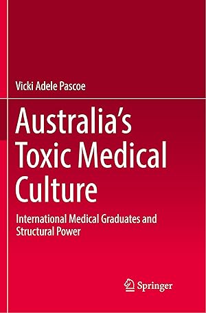 Immagine del venditore per Australia\ s Toxic Medical Culture: International Medical Graduates and Structural Power venduto da moluna