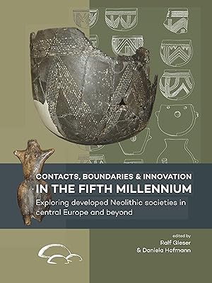 Immagine del venditore per Contacts, Boundaries and Innovation in the Fifth Millennium: Exploring Developed Neolithic Societies in Central Europe and Beyond venduto da moluna