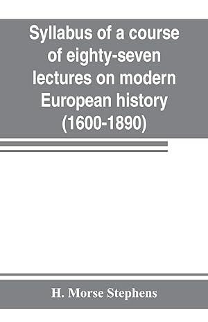Seller image for Syllabus of a course of eighty-seven lectures on modern European history (1600-1890) for sale by moluna