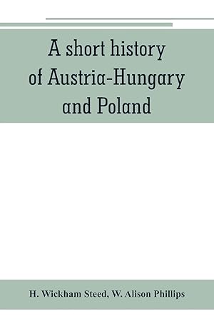 Image du vendeur pour A short history of Austria-Hungary and Poland mis en vente par moluna