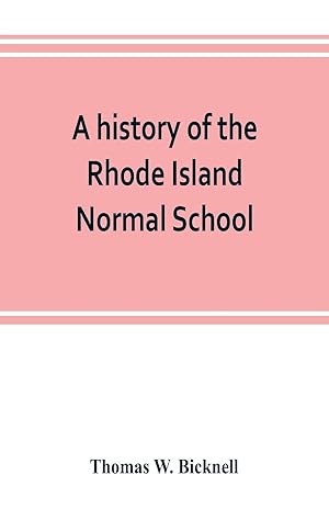Bild des Verkufers fr A history of the Rhode Island Normal School zum Verkauf von moluna