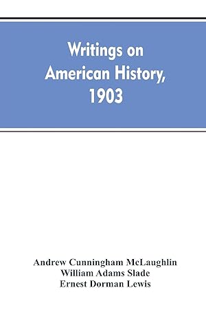 Imagen del vendedor de Writings on American history, 1903. A bibliography of books and articles on United States history published during the year 1903, with some memoranda on other portions of America a la venta por moluna
