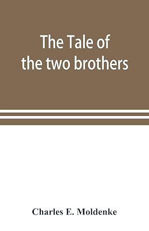 Imagen del vendedor de The tale of the two brothers, a fairy tale of ancient Egypt the d\ Orbiney papyrus in hieratic characters in the British Museum a la venta por moluna