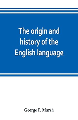 Immagine del venditore per The origin and history of the English language, and of the early literature it embodies venduto da moluna