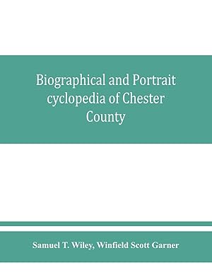 Immagine del venditore per Biographical and portrait cyclopedia of Chester County, Pennsylvania, comprising a historical sketch of the county. Together with more than five hundred biographical sketches of the prominent men and leading citizens of the county venduto da moluna
