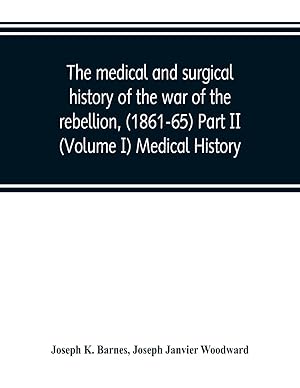 Bild des Verkufers fr The medical and surgical history of the war of the rebellion, (1861-65) Part II (Volume I) Medical History zum Verkauf von moluna