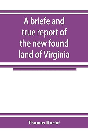 Image du vendeur pour A briefe and true report of the new found land of Virginia mis en vente par moluna
